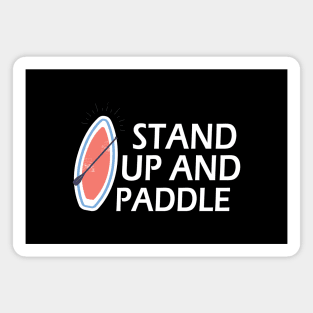 Standup Paddleboarding - Stand Up and Paddle Magnet